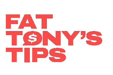 Fat Tony's Tips